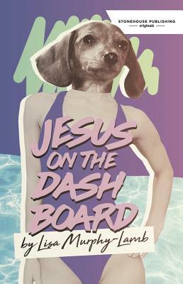 Jesus on the Dashboard by Lisa Murphy-Lamb