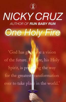 One Holy Fire by Nicky Cruz