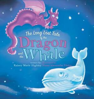 The Long Lost Tale of the Dragon and the Whale by Rainey Marie Highley