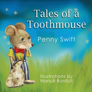 Tales of a Toothmouse by Penny Swift