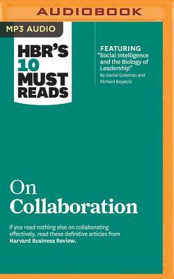 HBR's 10 Must Reads on Collaboration by Richard E. Boyatzis, Harvard Business Review, Daniel Goleman