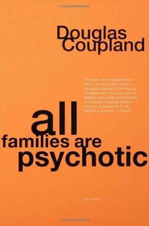 All Families Are Psychotic: A Novel by Douglas Coupland