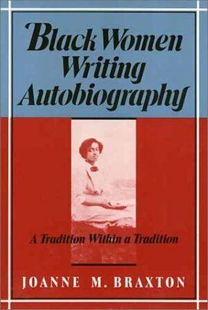 Black Women Writing Autobiography by Joanne M. Braxton