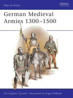 German Medieval Armies 1300-1500 by Christopher Gravett