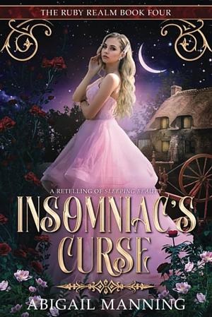 Insomniac's Curse: A Retelling of Sleeping Beauty by Abigail Manning