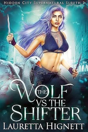 The Wolf Vs The Shifter: The Hidden City Supernatural Sleuth by Lauretta Hignett