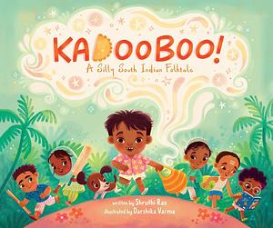 Kadooboo!: A Silly South Indian Folktale by Darshika Varma, Shruthi Rao