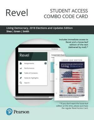 Revel for Living Democracy, 2018 Elections and Updates Edition -- Combo Access Card by Daniel M. Shea, Joanne Connor Green, Joanne Green