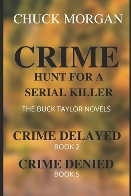 Crime, Hunt For A Serial Killer: The Buck Taylor Novels by Chuck Morgan