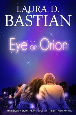 Eye on Orion by Laura D. Bastian