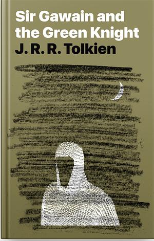 Sir Gawain and the Green Knight, Pearl, and Sir Orfeo by J.R.R. Tolkien