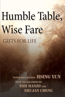 Humble Table, Wise Fare: Gifts for Life by Hsing Yun