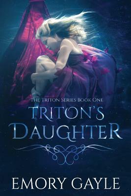 Triton's Daughter: The Triton Series Book One by Emory Gayle