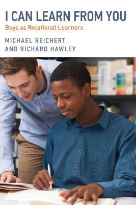 I Can Learn from You: Boys as Relational Learners by Michael Reichert, Richard Hawley