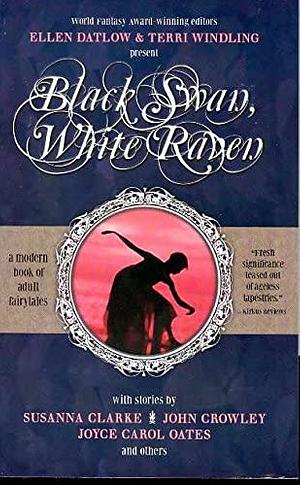 Black Swan, White Raven: A Modern Collection of Fairy Tales by Ellen Datlow