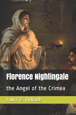 Florence Nightingale: the Angel of the Crimea by Laura E. Richards