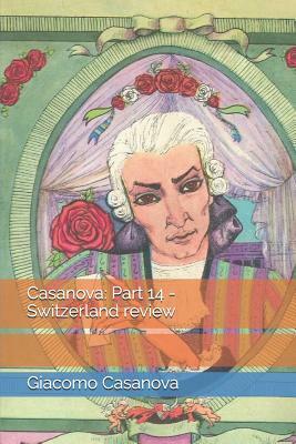 Casanova: Part 14 - Switzerland review by Giacomo Casanova