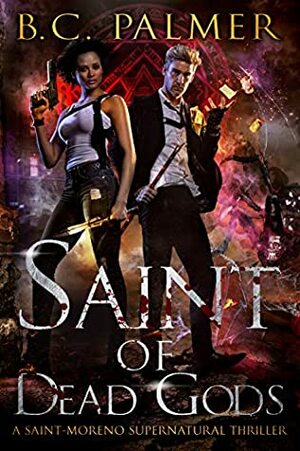 Saint of Dead Gods by B.C. Palmer