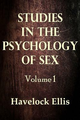 Studies in the Psychology of Sex Volume 1 (Illustrated) by Havelock Ellis