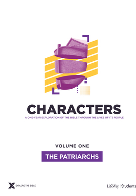 Characters Volume 1: The Patriarchs - Teen Study Guide, Volume 1 by Lifeway Students