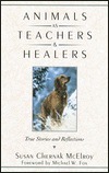 Animals as Teachers and Healers: True Stories and Reflections by Susan Chernak McElroy