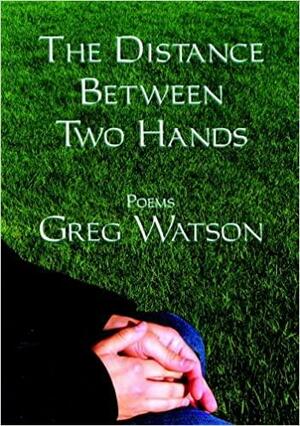 The Distance Between Two Hands by Greg Watson