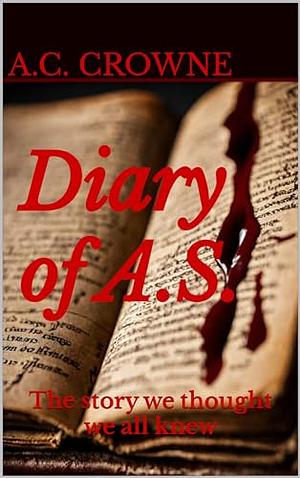 Diary of A.S. by A.C. Crowne