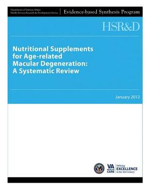 Nutritional Supplements for Age-related Macular Degeneration: A Systematic Review by Health Services Research Service, U. S. Department of Veterans Affairs