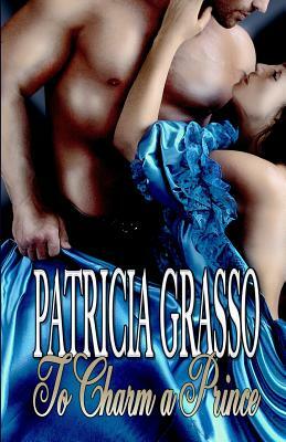 To Charm a Prince by Patricia Grasso