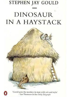 Dinosaur in a Haystack by Stephen Jay Gould