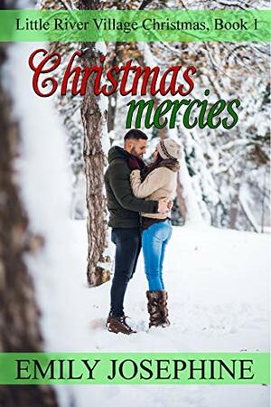 Christmas Mercies: A Christian Holiday Romance Novel (Little River Village Christmas Book 1) by Emily Josephine