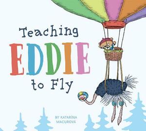 Teaching Eddie to Fly by Katarina Macurova