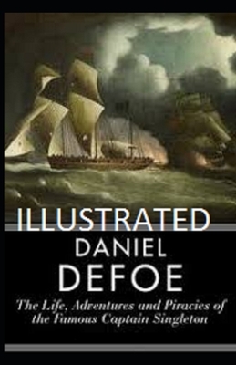 The Life, Adventures & Piracies of the Famous Captain Singleton Illustrated by Daniel Defoe