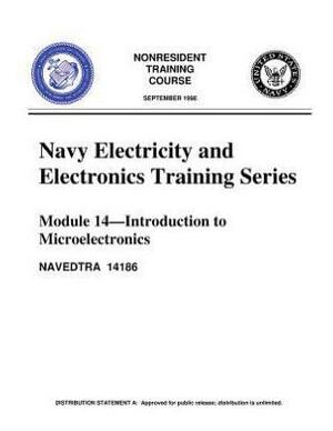 The Navy Electricity and Electronics Training Series: Module 14, by United S.Navy: Introduction To Microelectronics by United States Navy