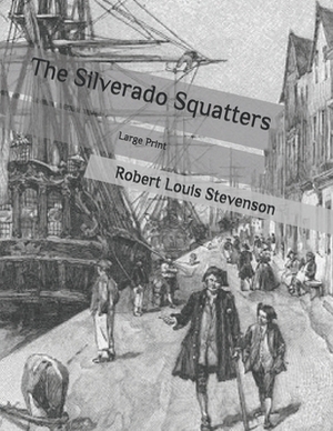 The Silverado Squatters: Large Print by Robert Louis Stevenson