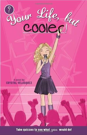 Your Life, But Cooler by Crystal Velásquez