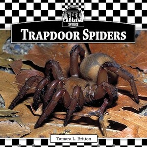 Trapdoor Spiders by Tamara L. Britton