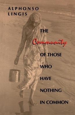 The Community of Those Who Have Nothing in Common by Alphonso Lingis