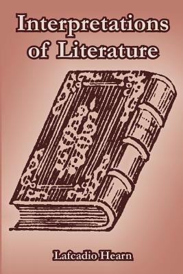 Interpretations of Literature by Lafcadio Hearn