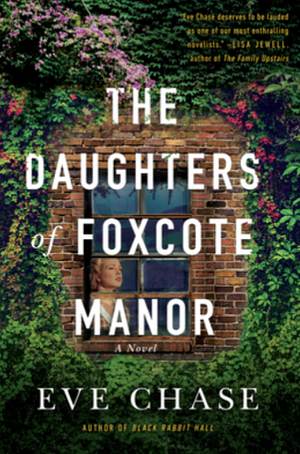 The Daughters of Foxcote Manor by Eve Chase