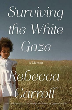 Surviving the White Gaze by Rebecca Carroll
