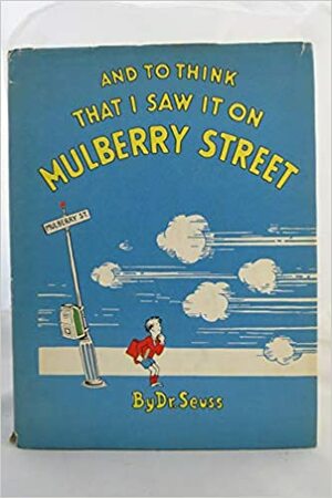 And to Think That I Saw it on Mulberry Street by Dr. Seuss