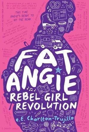 Fat Angie: Rebel Girl Revolution by E.E. Charlton-Trujillo