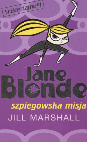 Jane Blonde: Szpiegowska misja by Jill Marshall