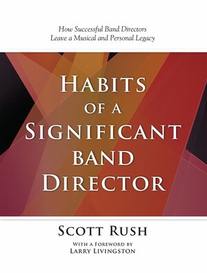 Habits of a Significant Band Director by Scott Rush