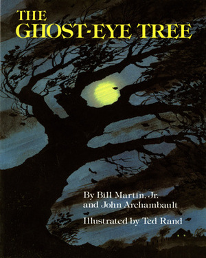 The Ghost-Eye Tree by Ted Rand, Bill Martin Jr., John Archambault