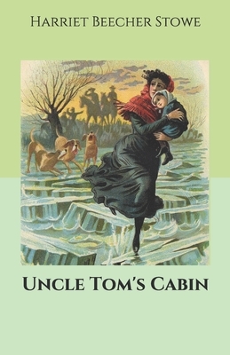 Uncle Tom's Cabin by Harriet Beecher Stowe