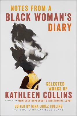 Notes from a Black Woman's Diary: Selected Works of Kathleen Collins by Kathleen Collins