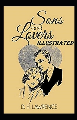 Sons and Lovers Illustrated by D.H. Lawrence