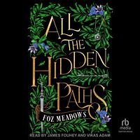 All The Hidden Paths by Foz Meadows